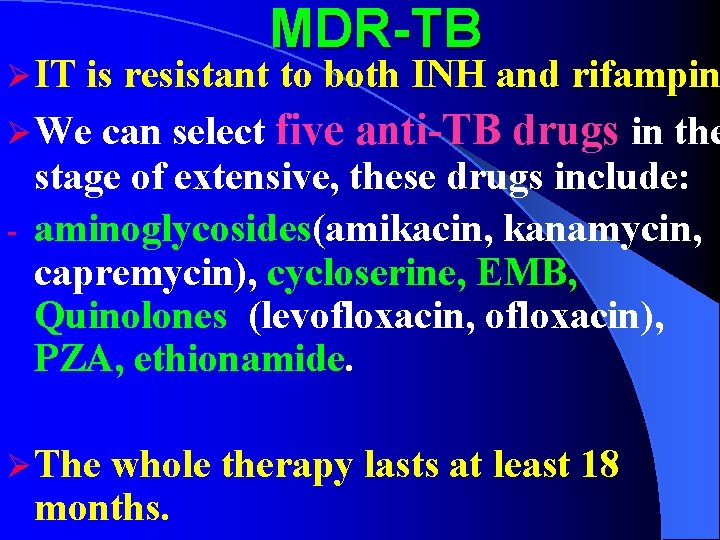 Ø IT MDR-TB is resistant to both INH and rifampin Ø We can select