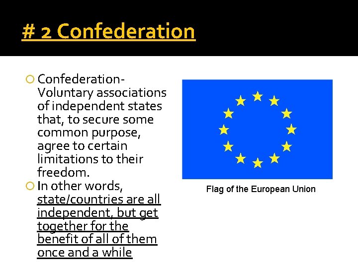 # 2 Confederation- Voluntary associations of independent states that, to secure some common purpose,