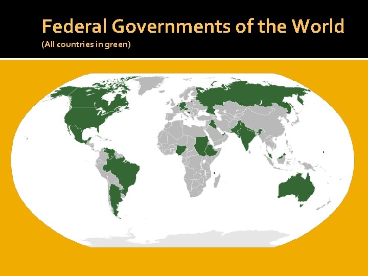 Federal Governments of the World (All countries in green) 