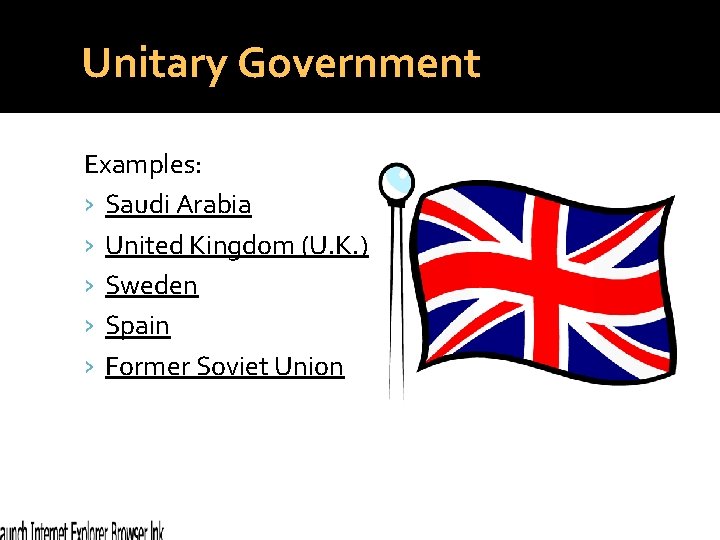 Unitary Government Examples: › Saudi Arabia › United Kingdom (U. K. ) › Sweden