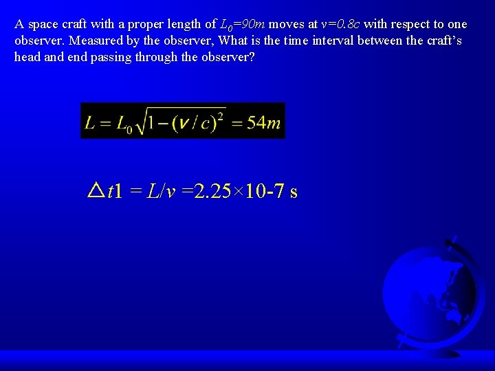 A space craft with a proper length of L 0=90 m moves at v=0.
