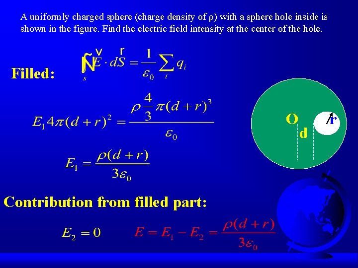 A uniformly charged sphere (charge density of ρ) with a sphere hole inside is