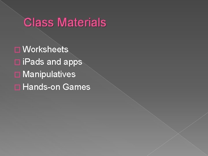 Class Materials � Worksheets � i. Pads and apps � Manipulatives � Hands-on Games