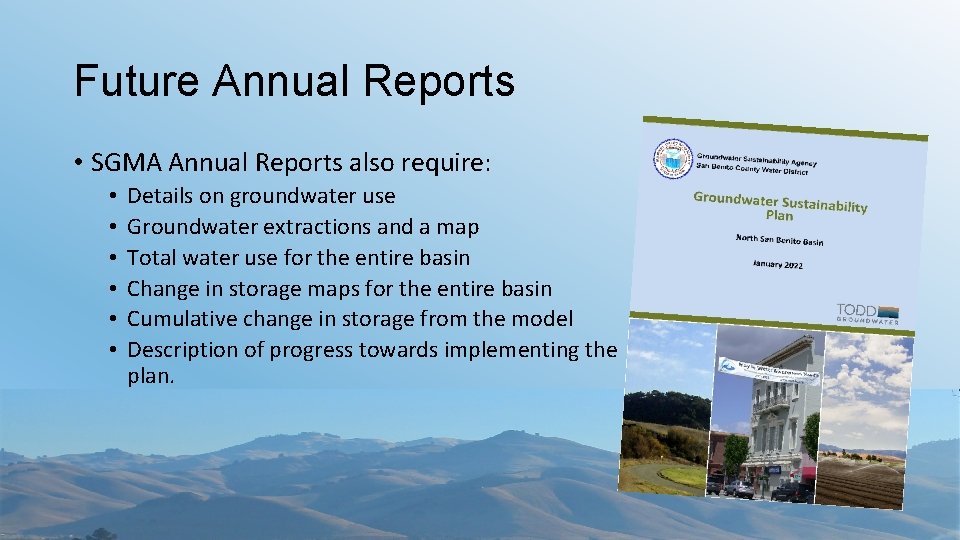 Future Annual Reports • SGMA Annual Reports also require: • • • Details on