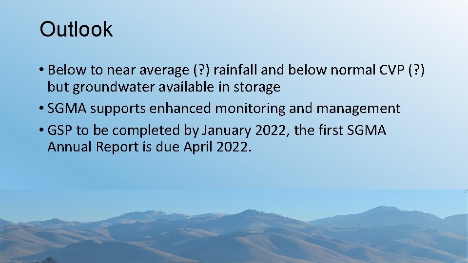 Outlook • Below to near average (? ) rainfall and below normal CVP (?