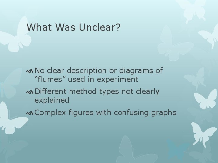 What Was Unclear? No clear description or diagrams of “flumes” used in experiment Different