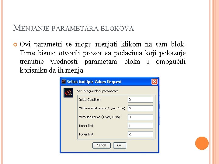 MENJANJE PARAMETARA BLOKOVA Ovi parametri se mogu menjati klikom na sam blok. Time bismo