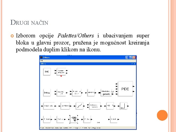 DRUGI NAČIN Izborom opcije Palettes/Others i ubacivanjem super bloka u glavni prozor, pružena je