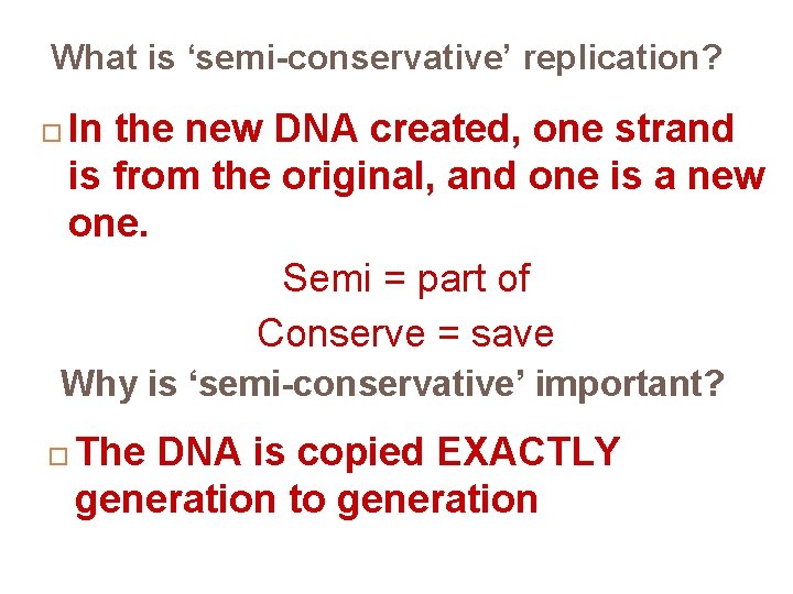 What is ‘semi-conservative’ replication? In the new DNA created, one strand is from the