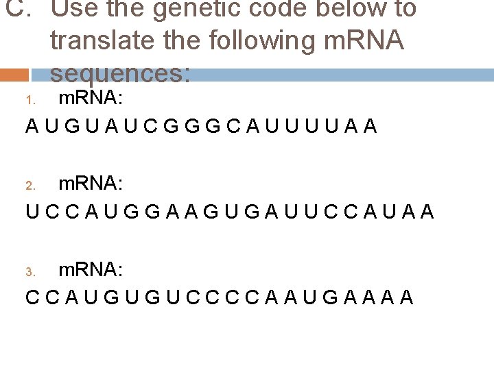 C. Use the genetic code below to translate the following m. RNA sequences: m.