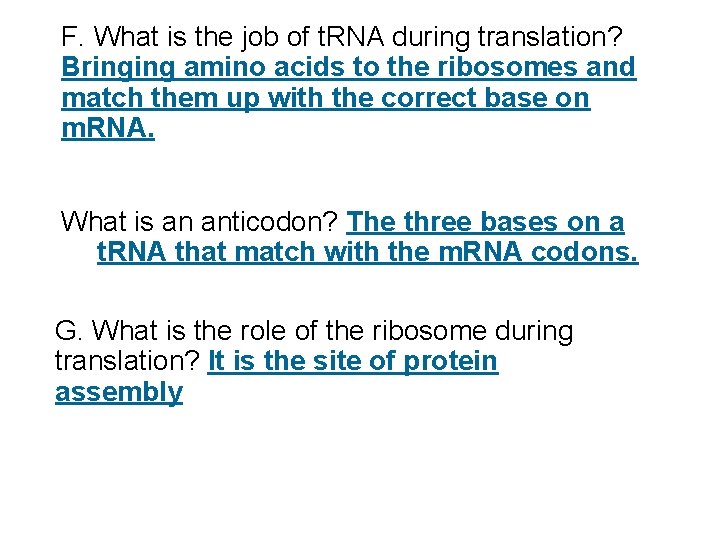 F. What is the job of t. RNA during translation? Bringing amino acids to
