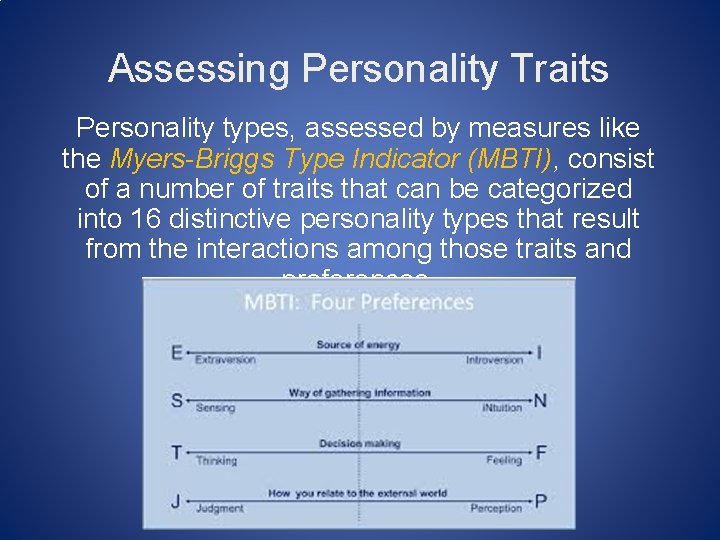 Assessing Personality Traits Personality types, assessed by measures like the Myers-Briggs Type Indicator (MBTI),