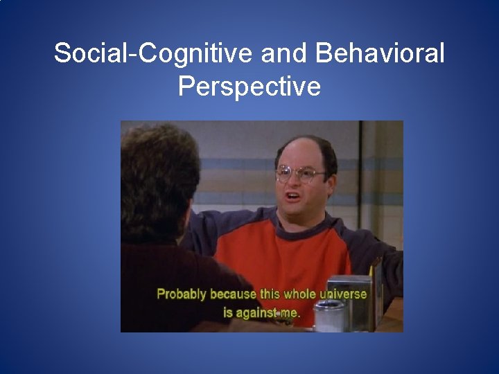 Social-Cognitive and Behavioral Perspective 