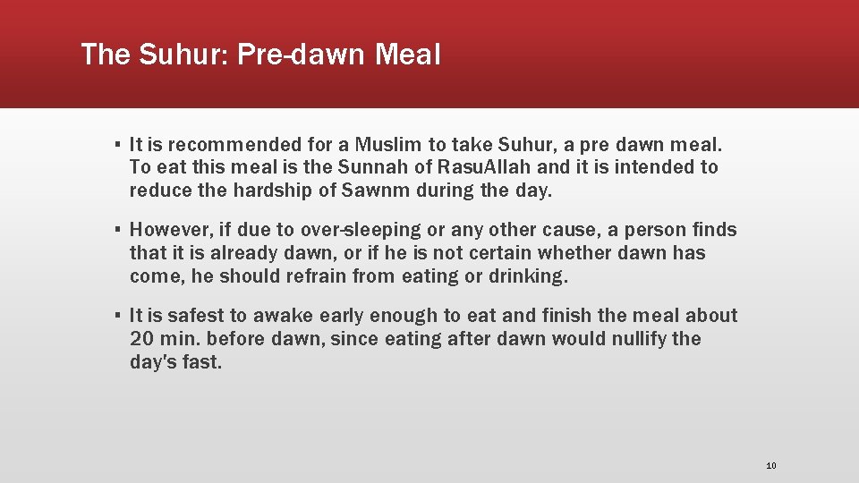 The Suhur: Pre-dawn Meal ▪ It is recommended for a Muslim to take Suhur,