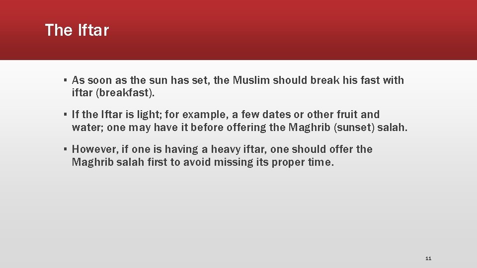 The Iftar ▪ As soon as the sun has set, the Muslim should break
