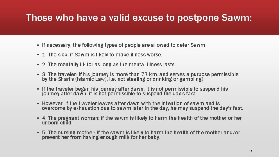 Those who have a valid excuse to postpone Sawm: ▪ If necessary, the following