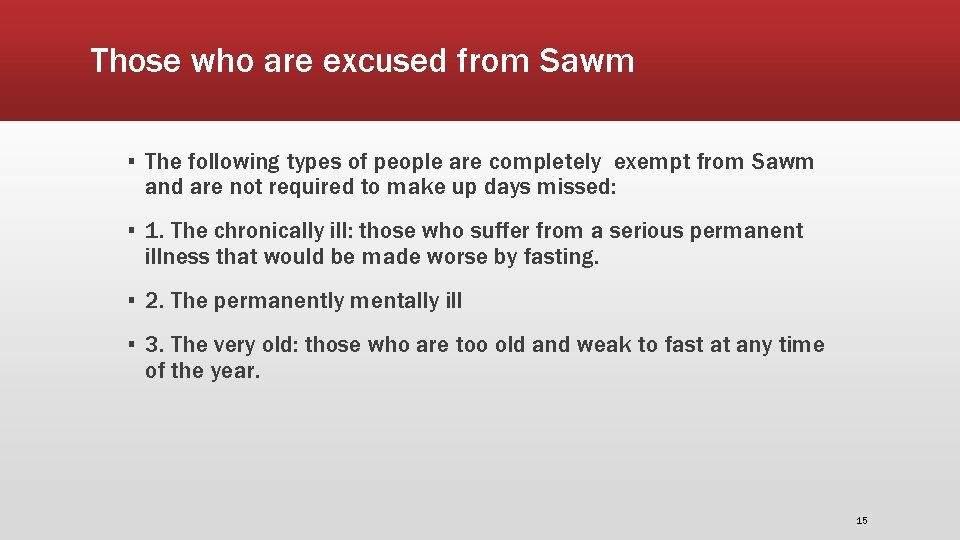 Those who are excused from Sawm ▪ The following types of people are completely