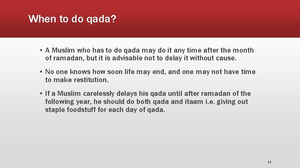 When to do qada? ▪ A Muslim who has to do qada may do