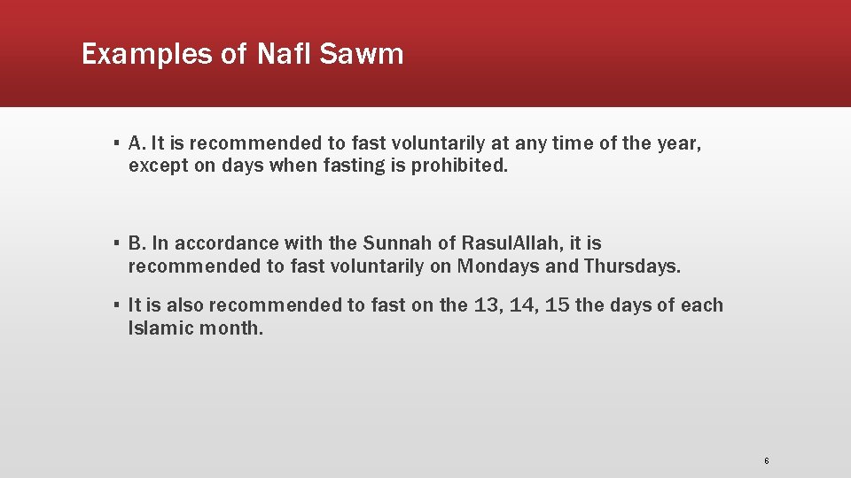 Examples of Nafl Sawm ▪ A. It is recommended to fast voluntarily at any