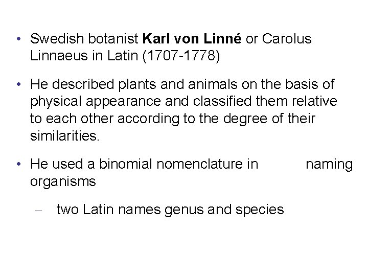  • Swedish botanist Karl von Linné or Carolus Linnaeus in Latin (1707 -1778)