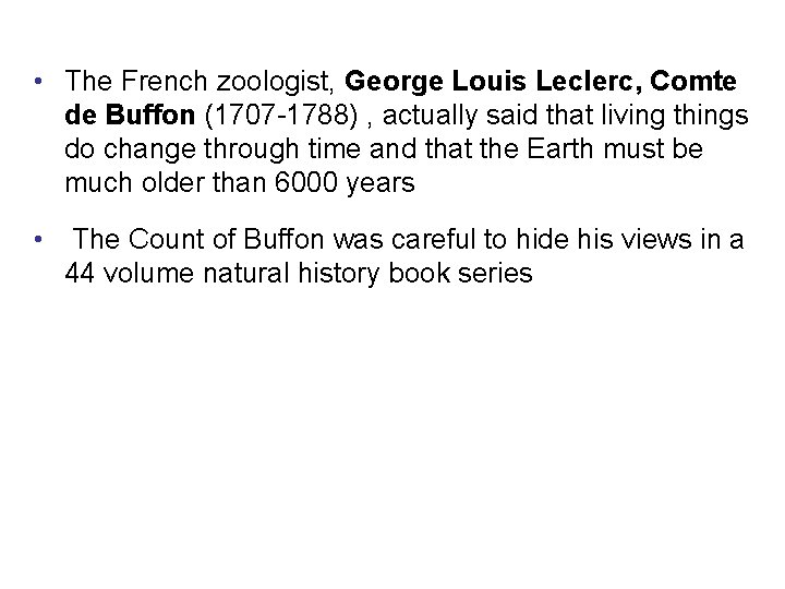  • The French zoologist, George Louis Leclerc, Comte de Buffon (1707 -1788) ,