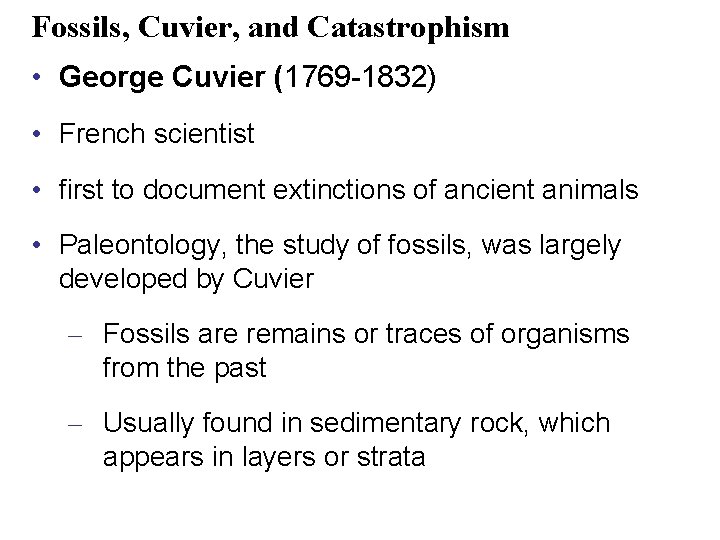 Fossils, Cuvier, and Catastrophism • George Cuvier (1769 -1832) • French scientist • first