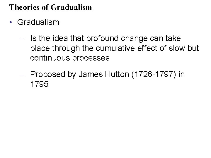 Theories of Gradualism • Gradualism – Is the idea that profound change can take