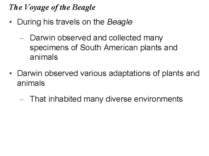 The Voyage of the Beagle • During his travels on the Beagle – Darwin
