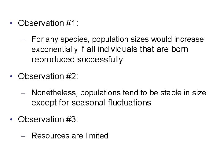 • Observation #1: – For any species, population sizes would increase exponentially if
