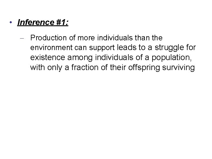  • Inference #1: – Production of more individuals than the environment can support