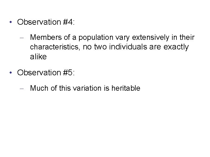  • Observation #4: – Members of a population vary extensively in their characteristics,
