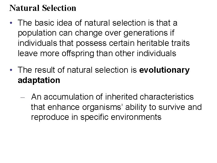 Natural Selection • The basic idea of natural selection is that a population can