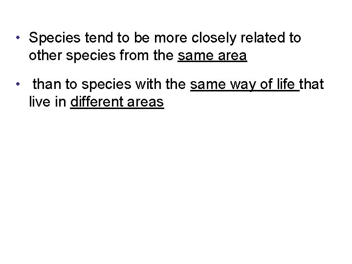 • Species tend to be more closely related to other species from the