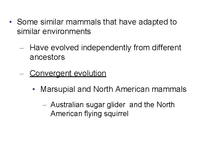  • Some similar mammals that have adapted to similar environments – Have evolved
