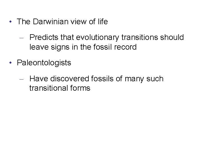  • The Darwinian view of life – Predicts that evolutionary transitions should leave