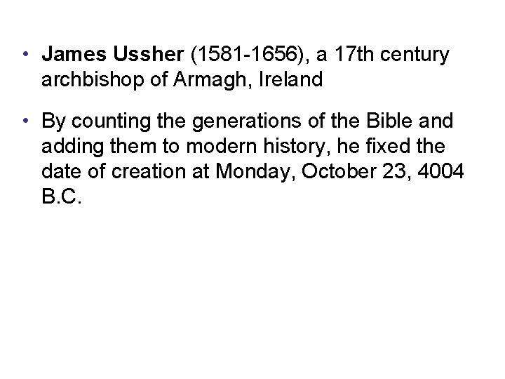  • James Ussher (1581 -1656), a 17 th century archbishop of Armagh, Ireland