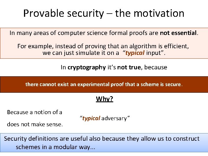 Provable security – the motivation In many areas of computer science formal proofs are