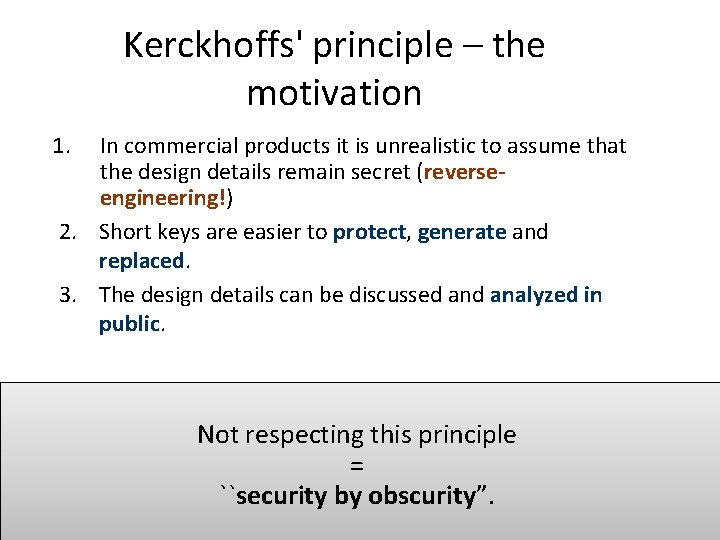 Kerckhoffs' principle – the motivation 1. In commercial products it is unrealistic to assume