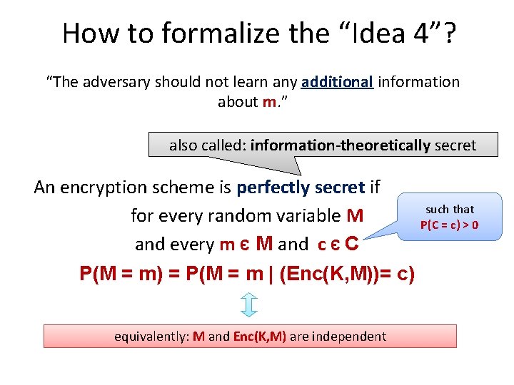 How to formalize the “Idea 4”? “The adversary should not learn any additional information