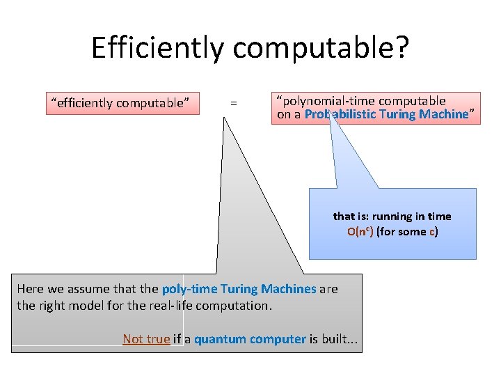 Efficiently computable? “efficiently computable” = “polynomial-time computable on a Probabilistic Turing Machine” that is: