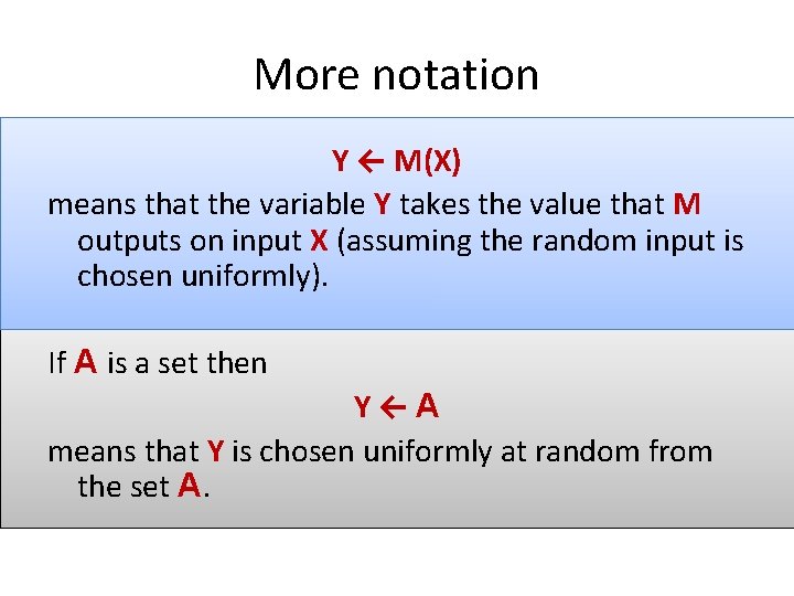 More notation Y ← M(X) means that the variable Y takes the value that