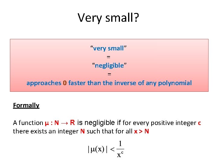 Very small? “very small” = “negligible” = approaches 0 faster than the inverse of