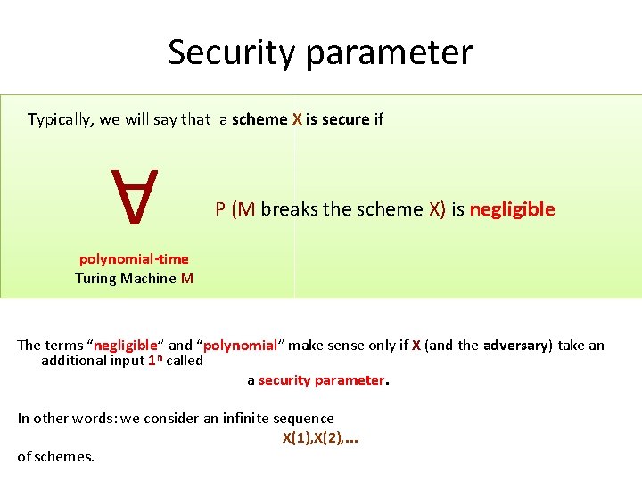 Security parameter Typically, we will say that a scheme X is secure if P
