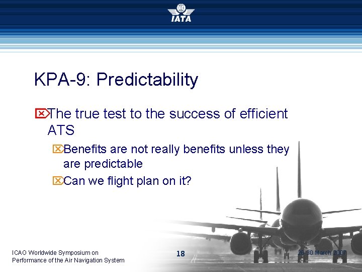 KPA-9: Predictability The true test to the success of efficient ATS Benefits are not