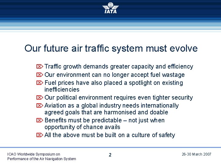 Our future air traffic system must evolve Traffic growth demands greater capacity and efficiency