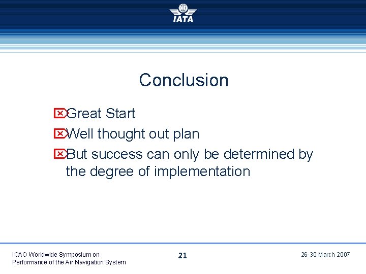 Conclusion Great Start Well thought out plan But success can only be determined by