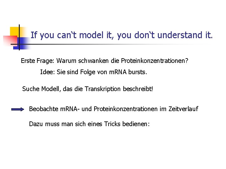 If you can‘t model it, you don‘t understand it. Erste Frage: Warum schwanken die