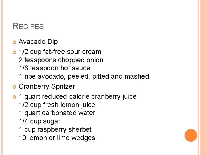 RECIPES Avacado Dip! 1/2 cup fat-free sour cream 2 teaspoons chopped onion 1/8 teaspoon