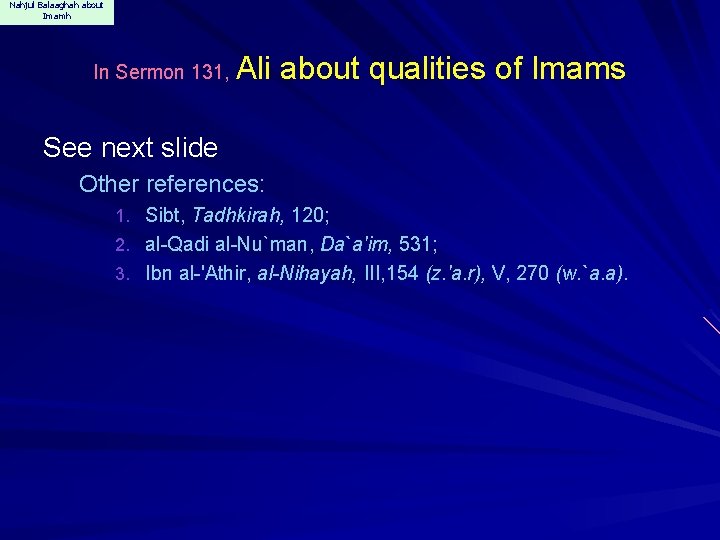 Nahjul Balaaghah about Imamh In Sermon 131, Ali about qualities of Imams See next