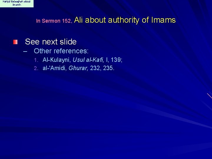 Nahjul Balaaghah about Imamh In Sermon 152, Ali about authority of Imams See next